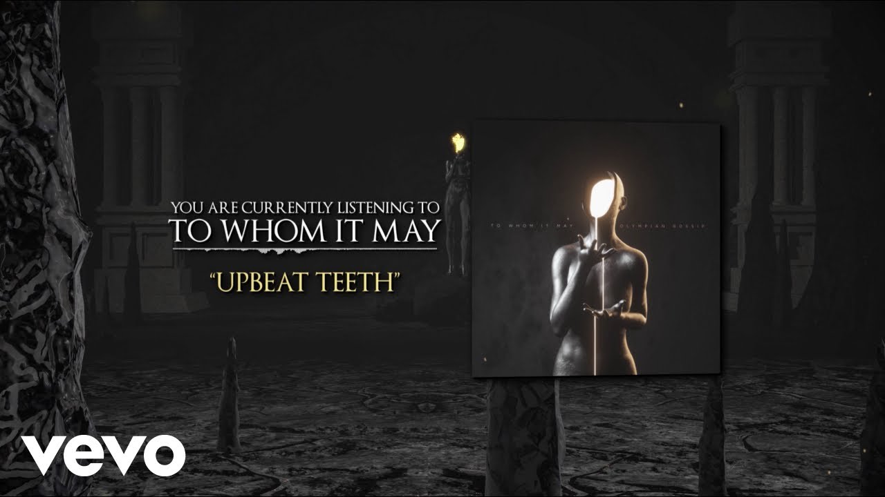 To Whom It May - Upbeat Teeth (Official Lyric Video)