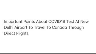 Important Points About COVID19 Test At New Delhi Airport To Travel To Canada Through Direct Flights