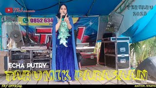 TARUMIK PARASAAN - ECHA PUTRY || LAGU MINANG REMIX TERBARU 2023 ORGEN TUNGGAL || TRJ  MUSIC