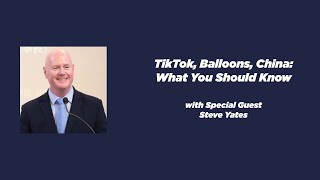 Ep. 154 | Constitutional Chats | Steve Yates | TikTok, Balloons, China: What You Should Know