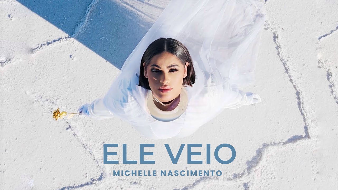 Michelle Nascimento โ Ele Veio (Vรญdeo Oficial)