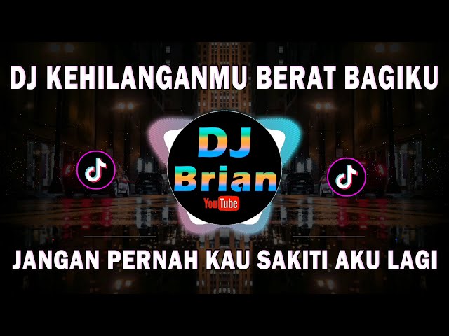 DJ JANGAN PERNAH KAU SAKITI AKU LAGI - KEHILANGANMU BERAT BAGIKU REMIX FULL BASS VIRAL TIKTOK class=