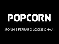 POPCORN - Ronnie Ferrari x Locke x Haji