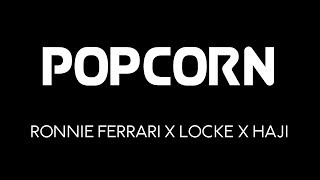 POPCORN - Ronnie Ferrari x Locke x Haji chords
