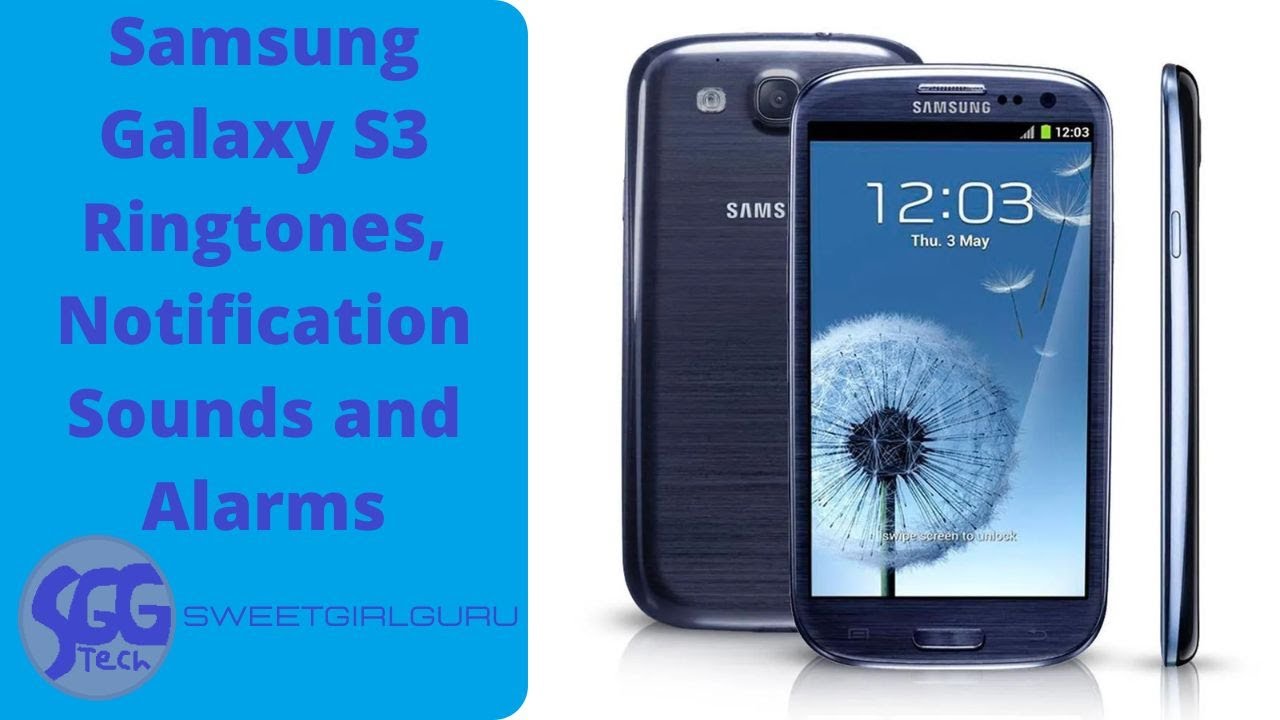 Samsung Galaxy S3 Ringtones, Notification Sounds and Alarms