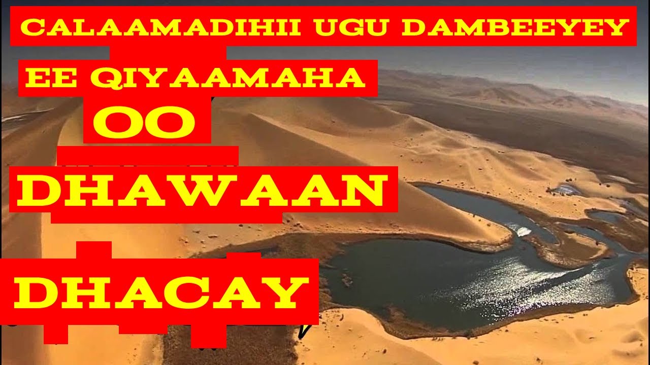 calaamadihii qiyaamaha ee dhawaan dhacey balse dadku aysan ku baraarugsaneyn, ilaho na badbadi