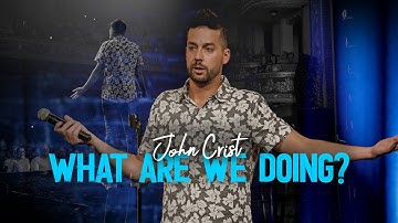 John Crist - What Are We Doing? - Full Special [2019]