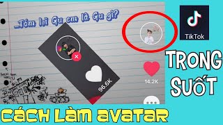 Top 10 cách làm avatar trong suốt trên iphone đặc sắc nhất năm 2022