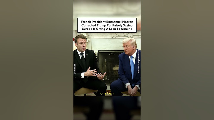 French President Macron Corrected Trump For Falsely Saying Europe Is Giving A Loan To Ukraine