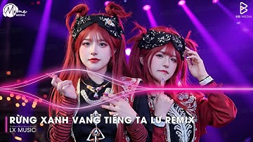 Rừng Xanh Vang Tiếng Ta Lư Remix Trend Tik Tok (Chuẩn TikTok Việt Anh 26)🔊 Nonstop TikTok Triệu View
