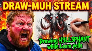 DRAW-MUUH STREAM!  Drawing H3LL3PHANT during a sperg out.