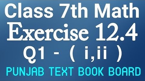7 Class Math Chapter 12 Exercise 12.4 Q1 (i,ii)-Class 7th Math Ex 12.4 Question 1 Punjab Text Book
