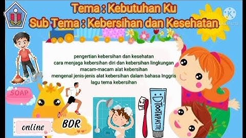 Video pembelajaran untuk anak PAUD-TK|Tema: Kebutuhan ku|Sub Tema: Kebersihan dan Kesehatan|ONLINE