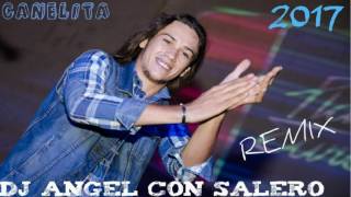 CANELITA NUEVO SINGLE 2017 FLAMENCO REMIX DJ ANGEL CON SALERO