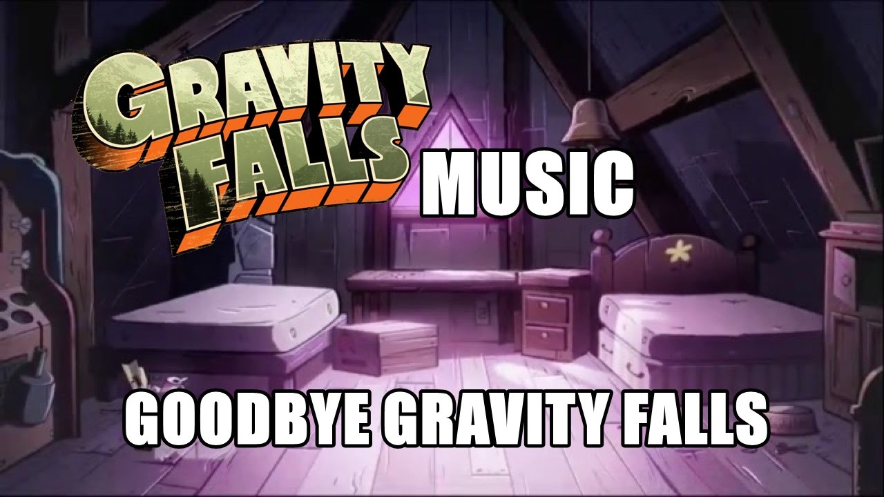 Gravity Falls Music - Goodbye Gravity Falls