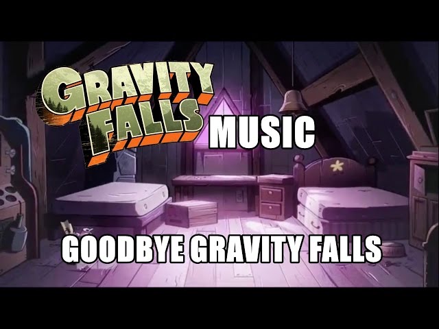 Gravity Falls Music - Goodbye Gravity Falls