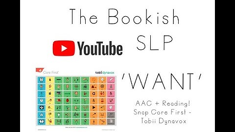 “WANT” - AAC + Book Reading!  Snap Core First - Tobii Dynavox