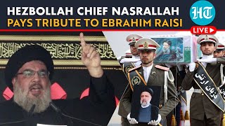 LIVE | Hezbollah Chief Nasrallah Pays Tribute To Iranian President Raisi Killed In Chopper crash