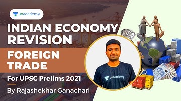 Indian Economy Revision | FOREIGN TRADE | UPSC Prelims 2021-22 | By Rajshekhar Ganachari