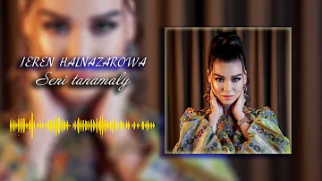 Jeren Halnazarowa Seni tanamaly (official audio)