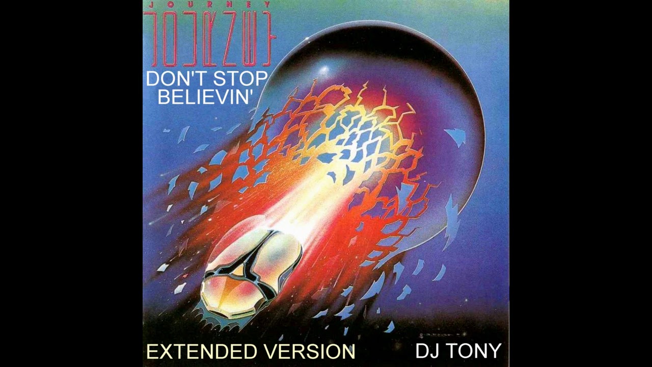 Journey Don't Stop Believin' (Extended Version DJ Tony) YouTube Journey Don't Stop Believin' (Extended Version DJ Tony) YouTube