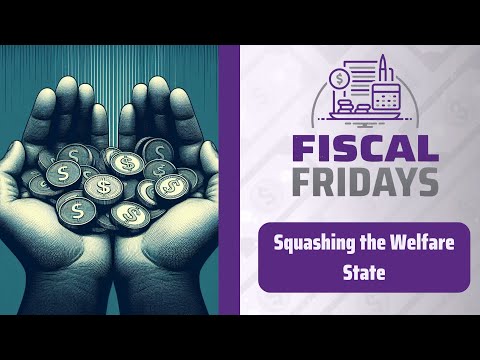 Fiscal Fridays: Squashing the Welfare State