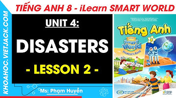Tiếng Anh lớp 8 Unit 4: Lesson 2 - trang 38, 39, 40, 41 | i-Learn Smart World (DỄ HIỂU NHẤT)