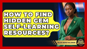 How To Find Hidden Gem Self-learning Resources? - College Dropout Millionaire