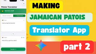 Making a Jamaica Patois Translator using AI - Gemini 3.5 Flash AI - Part 2