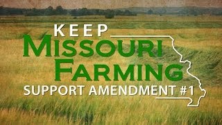 Keep Missouri Farming - Why You Should Vote "Yes" on Amendment #1
