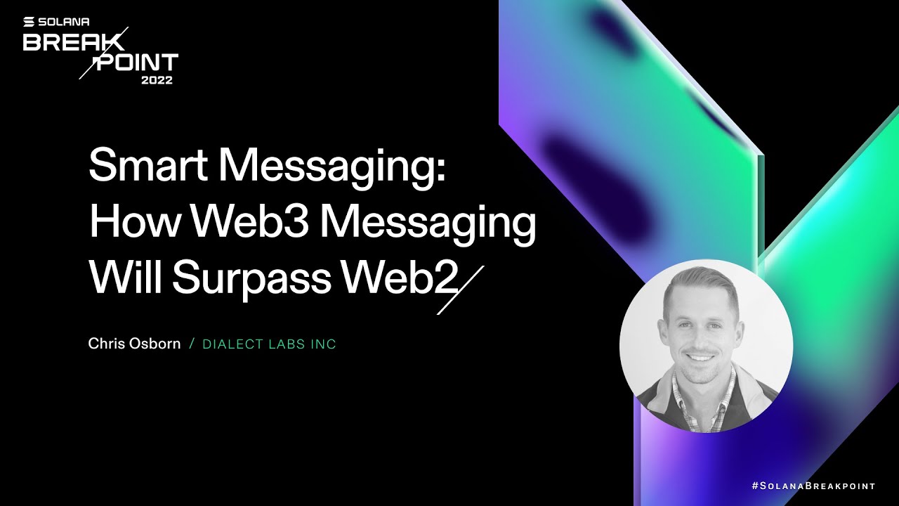 Breakpoint 2022: Smart Messaging: How Web3 Messaging Will Surpass Web 2