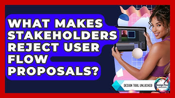 What Makes Stakeholders Reject User Flow Proposals? - Design Tool Unlocked