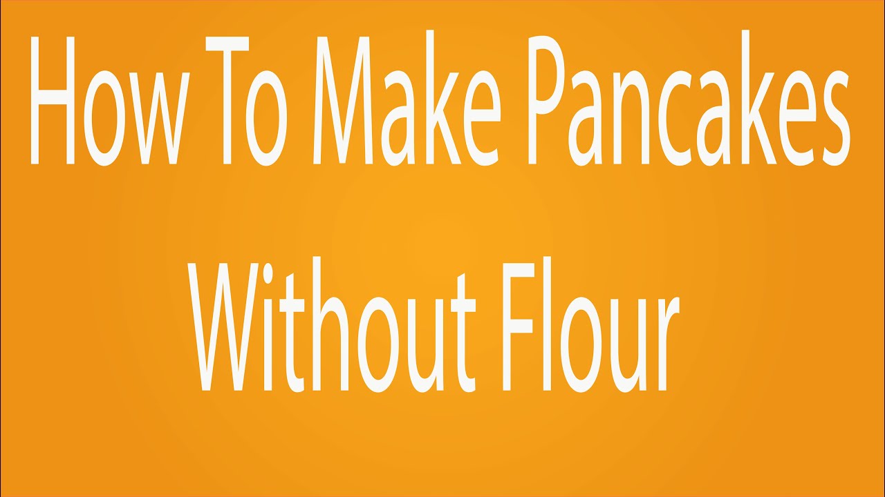How to make pancakes without flour YouTube