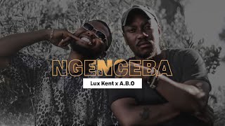 Lux Kent x A.B.O - Ngenceba