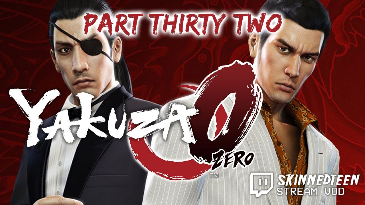 YAKUZA 0 PLAYTHROUGH - PART 32 