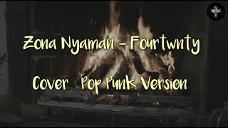 Zona Nyaman - Fourtwnty (Cover) Pop Punk Version