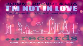 Jerome Drouot & Lita  -   "I'm Not in Love"   (Eric Kupper Remix)