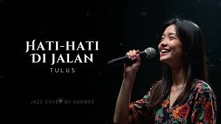 Hati-Hati di Jalan – Tulus | Smooth Vintage Jazz Cover for Work \u0026 Focus by Anemos