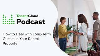 S01, E21. How to Deal with Long-Term Guests in Your Rental Property