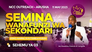 SEMINA YA WANAFUNZI - ARUSHA 03 ||NCC OUTREACH || KUTAMBUA KUSUDI - 03