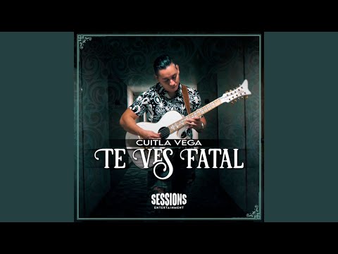 Te Ves Fatal