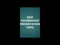 Best PowerPoint Presentation Topics | Top 20 Presentation Topics | #shorts