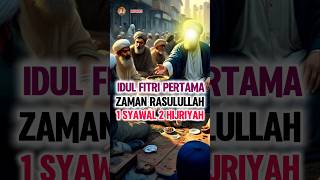 Inilah Idul Fitri Pertama Kali zaman Rasulullah SAW #IdulFitri #Lebaran #1Syawal1446H