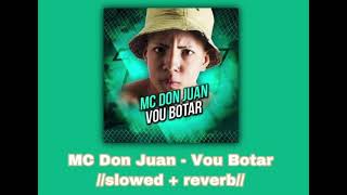 MC Don Juan - Vou Botar 🧑‍🎤//𝚜𝚕𝚘𝚠𝚎𝚍 + 𝚛𝚎𝚟𝚎𝚛𝚋//🧑‍🎤