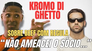 Kromo Di Ghetto Sobre Beef Com Regula Não Ameacei O Sócio