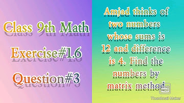 Amjad thinks of two numbers whose sum is 12 and difference is 4. Find the numbers by matrix method.