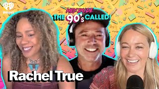 Honing Your "Craft" with Rachel True | Hey Dude... The 90s Called!