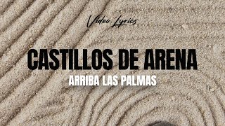 Arriba Las Palmas 🎶 Castillos De Arena 📝 Video Lyric