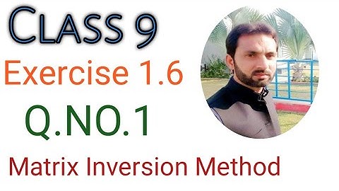 Exercise 1.6 Question No.1 Matrix Inversion Method Class 9 Mathematics