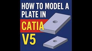 How to Model a Plate in CATIA V5 | Full Tutorial (Beginner to Advanced)